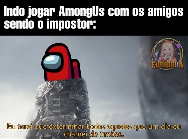 DESTAQUES: +Memes De AMONG US* Eu VenDo Que VOU TER que FAZER UM PRA GANHAR  TAMBÉM: - iFunny Brazil