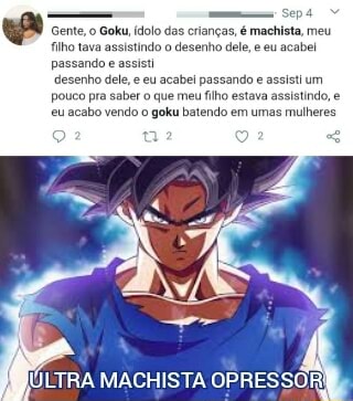 Passando e assisti desenho dele, e eu acabel passando e assistl um pouco  pra saber o que meu filho estava assistindo, e eu acabo vendo o goku  batendo em umas mulheres ÚLTRA