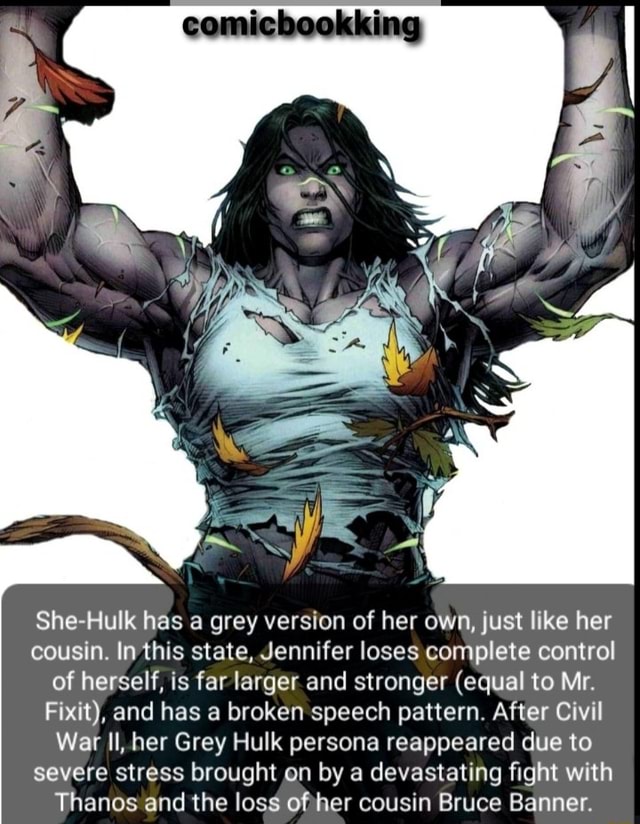 SheHulk has a grey version of her own, just like her cousin. In this