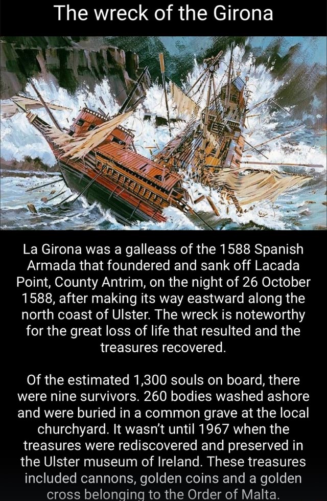 The wreck of the Girona La Girona was a galleass of the 1588