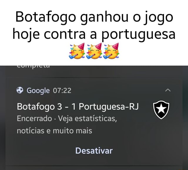 Botafogo ganhou o jogo hoje contra a portuguesa Google Botafogo 3