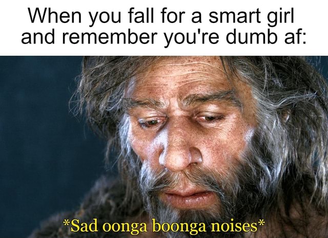 Sad uga buga noises : r/memes