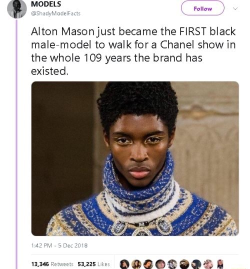 MODELS ode Alton Mason just became the FIRST black male model to walk for a Chanel  show in the whole 109 years the brand has existed Retweets 53,225 - iFunny  Brazil