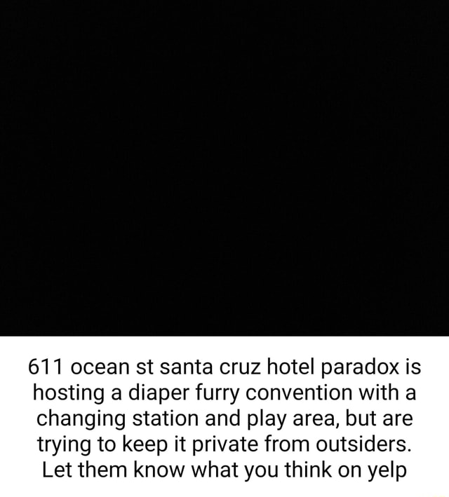 611 ocean st santa cruz hotel paradox is hosting a diaper furry