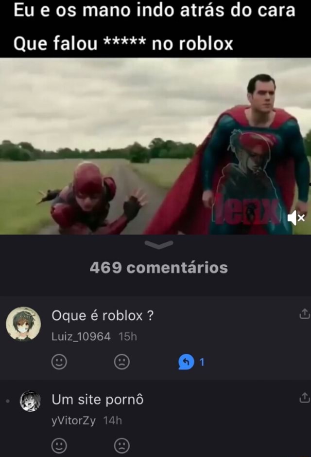 Eu - eu indo atrás do cara que me chamou de no roblox: - iFunny Brazil