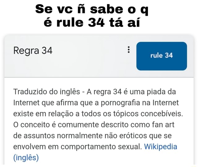 Se vc fi sabe q é rule 34 tá aí rule 34 Regra 34 : Traduzido do inglês - A  regra 34 é uma piada da Internet que afirma que a pornografia