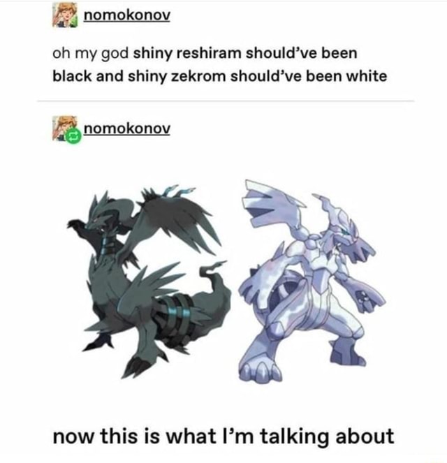 Fun With Colours - BLM — oh my god shiny reshiram should've been black  and