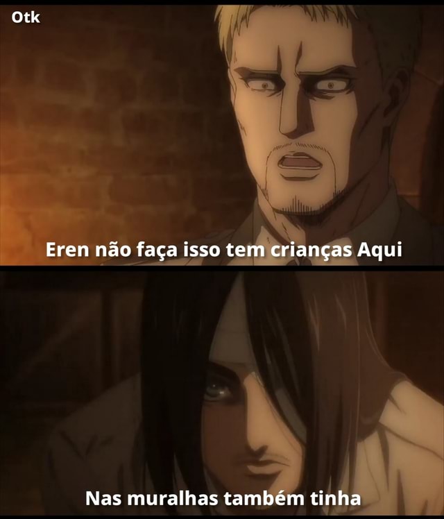 HAHAHAHAHAHA EREN HAHAHHA HAHAHAHAHA AHAHAHA UAU, MAIS UM MEME DE ATAQUE  DOS TITÃS - iFunny Brazil