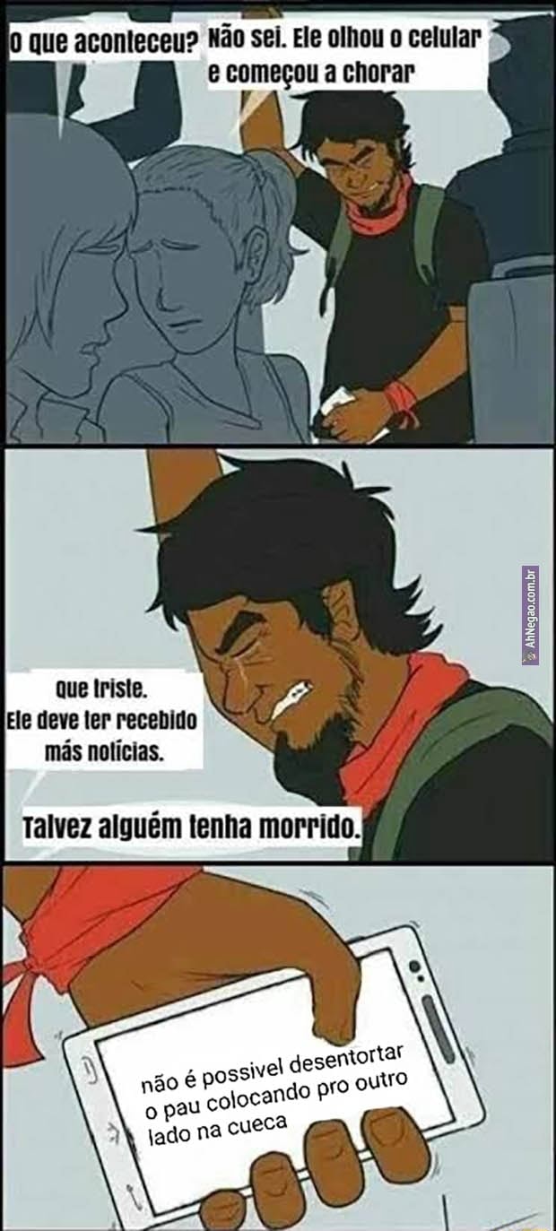 Que aconteceu? Não sei. Ele olhou celular & começou a chorar que Iriste.  Ele deve ler recebido más notícias. Talvez alguém tenha morrido. entortar  não é possiv do pro outro olocan o