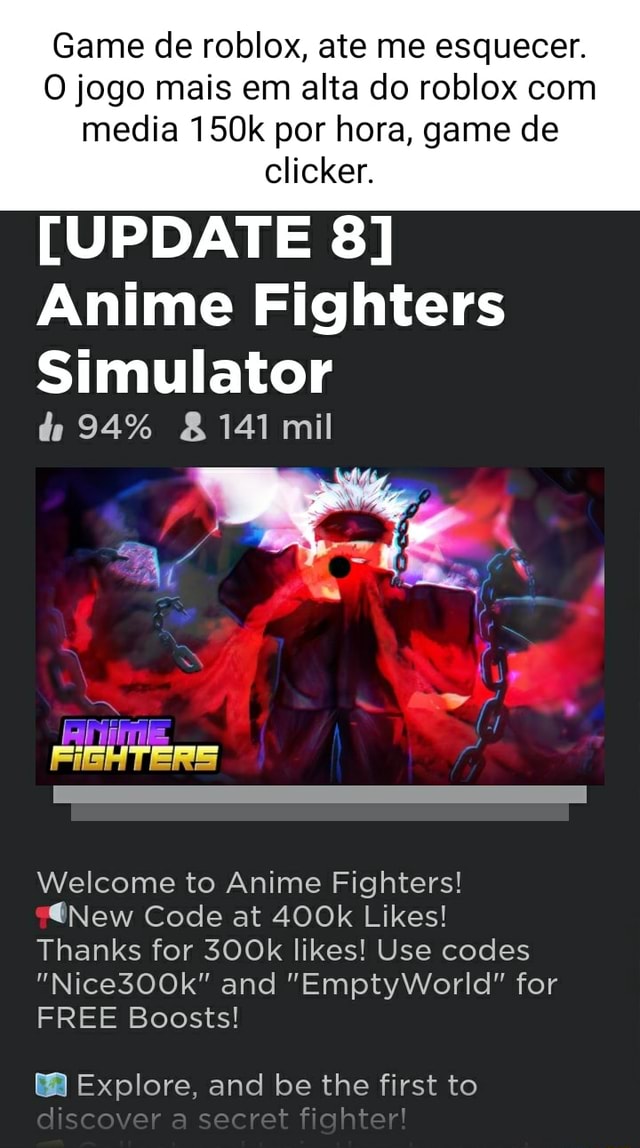 Game de roblox, ate me esquecer. O jogo mais em alta do roblox com media  150k por hora, game de clicker. [UPDATE 8] Anime Fighters Simulator do 94%  8141 mil FIBHTERS Welcome