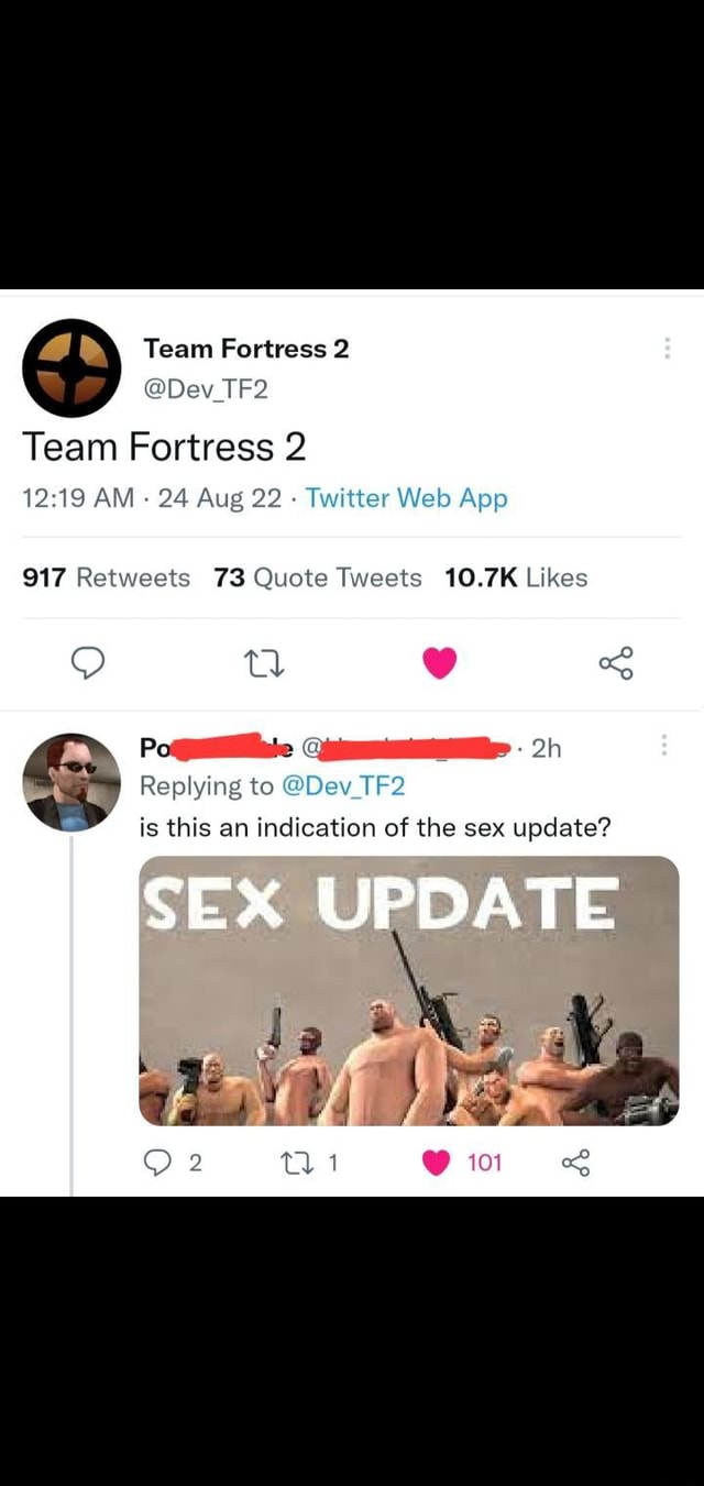 Team Fortress @Dev_TF2 Team Fortress 2 AM 24 Aug 22 Twitter Web 917  Retwests 73 Quote Tweets 10.7K Likes Po Replying to @Dev_TF2 is this an  indication of the sex update? SEX UPDATE 101 - iFunny Brazil