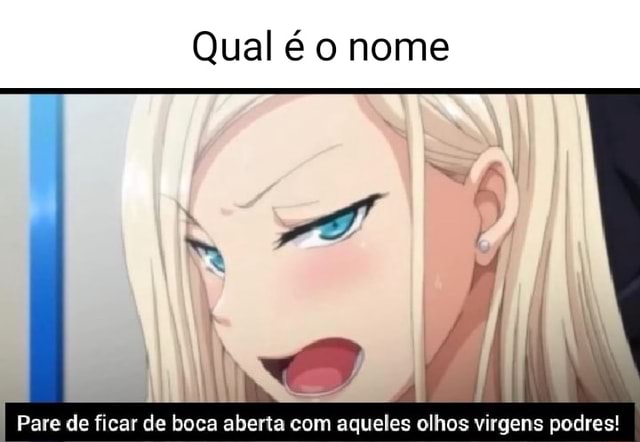 OS OLHOS NOS ANIMES ONARIZE A BOCA - iFunny Brazil