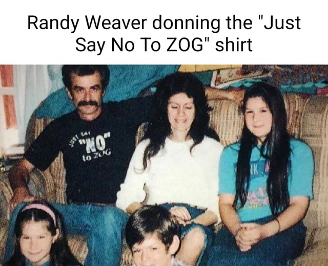 Randy Weaver donning the "Just Say No To ZOG" shirt - iFunny Brazil