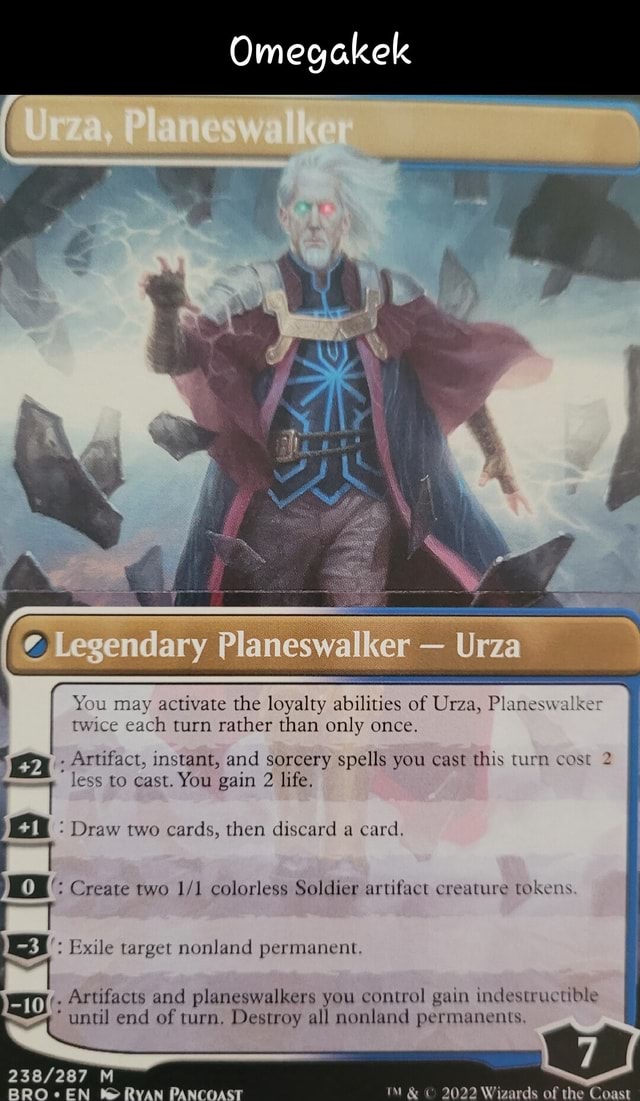 Omegakek Legendary Planeswalker Urza You may activate the loyalty