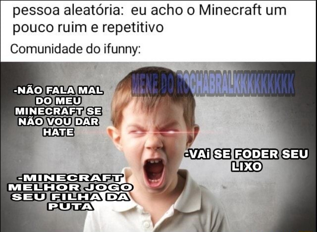 Pessoa aleatória: nossa minecraft é só um jogo quadrado não é nad relist  minecraft - iFunny Brazil