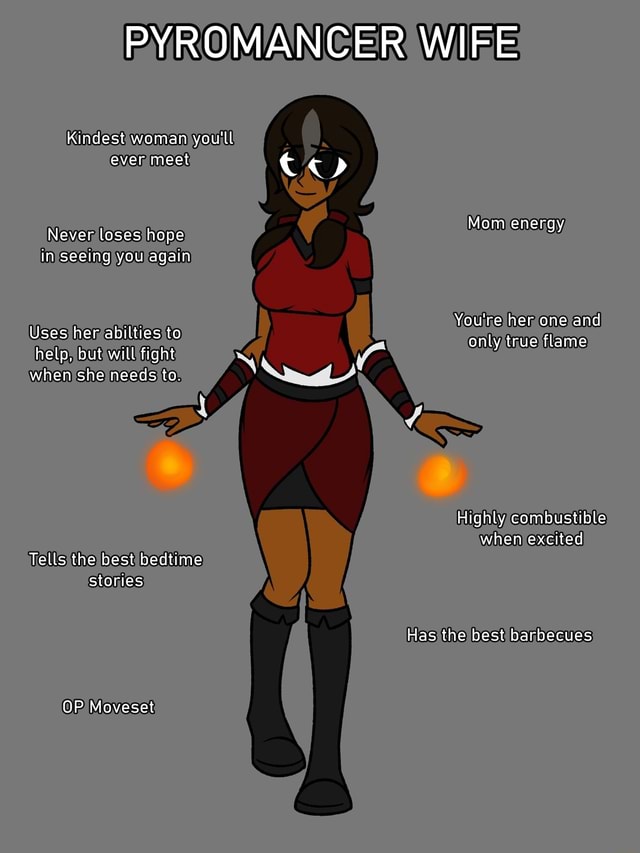 Pyromancer Girlfriend PYROMANCER WIFE Kindest woman you'll ever Mom ener Never loses hope ...
