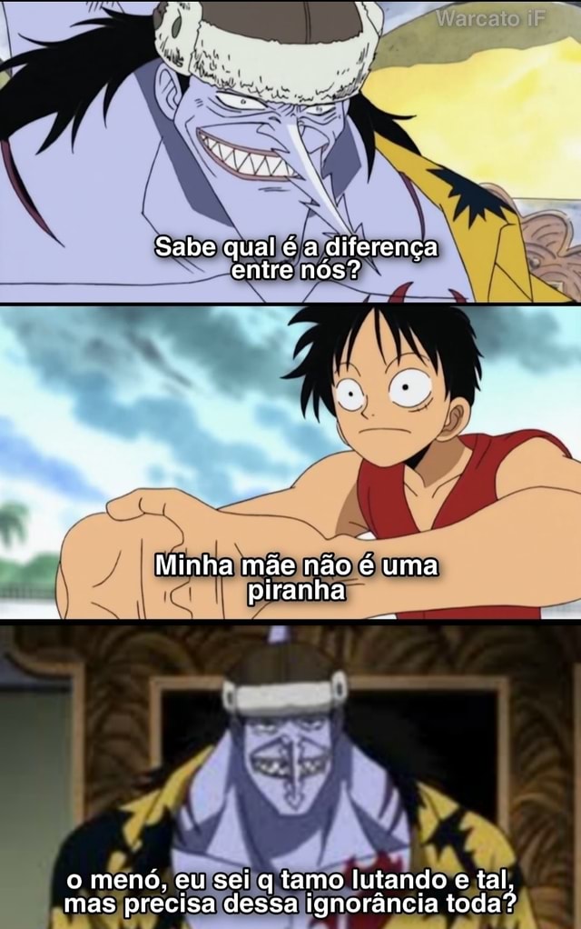 Foda-se piranha, idaí q a minha amante descobriu q eu namoro, vou assistir  One piece live action - iFunny Brazil