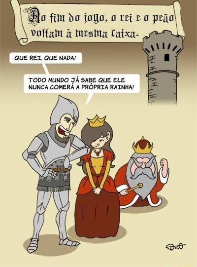 O jogo acaba quando o REI morre Não quando um peão come sua rainha 29,8K -  iFunny Brazil