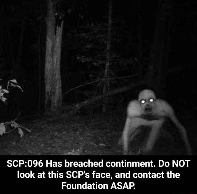 SCP:096 Has breáched continment. Do NOT look at this SCP's face