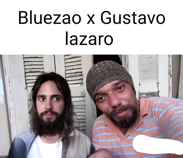 Bluezao x Gustavo lazaro - iFunny Brazil