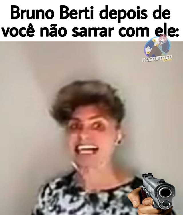 Bruno Berti tá diferente hoje - Meme by KaikeMB :) Memedroid