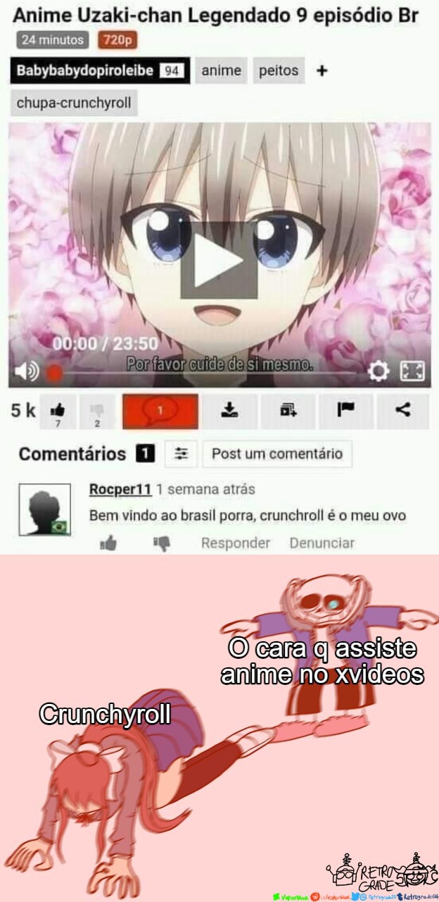 Crunchyroll derruba site de animes Brasileiro upa os anime no xvideo  Chunchyroll: - iFunny Brazil