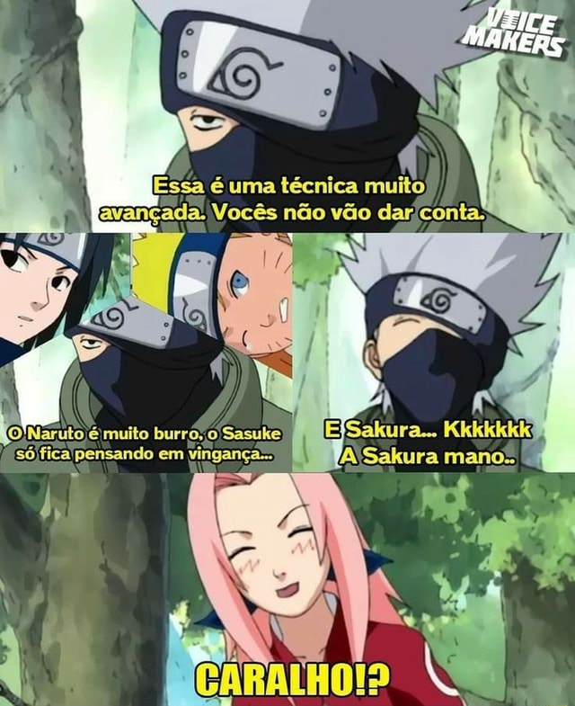 Brasil Qualquer menino dando em cima da Sakura no clássico: Sasuke: -  iFunny Brazil