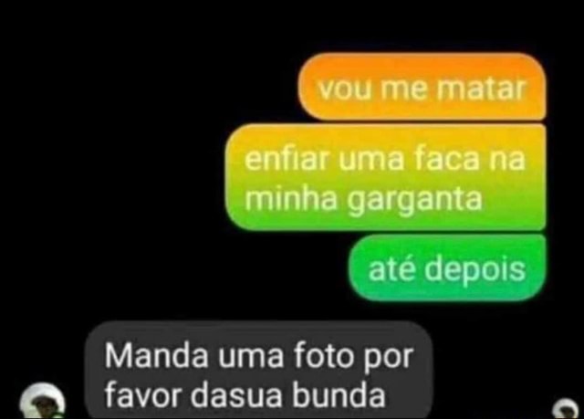 Manda uma foto por favor dasua bunda - iFunny Brazil