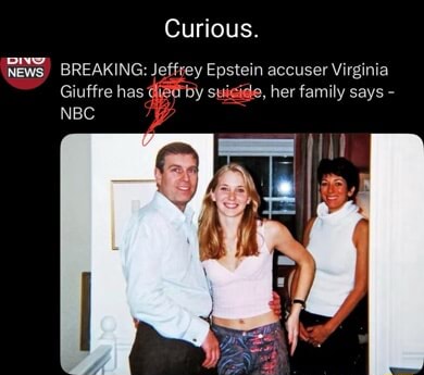 Curious. News BREAKING: Jeffrey Epstein accuser Virginia Giuffre has by