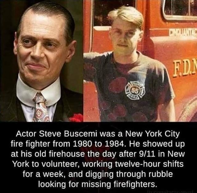 Actor Steve Buscemi was a New York City fire fighter from 1980 to