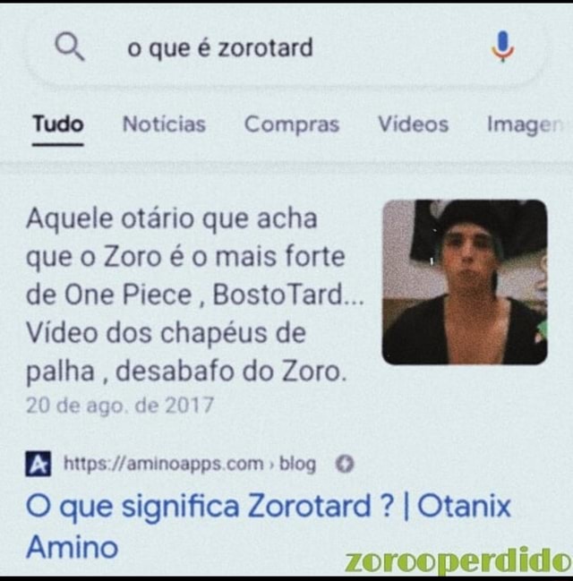 Oque zorotard Tudo Notícias Compras Vídeos Imags Aquele otário que