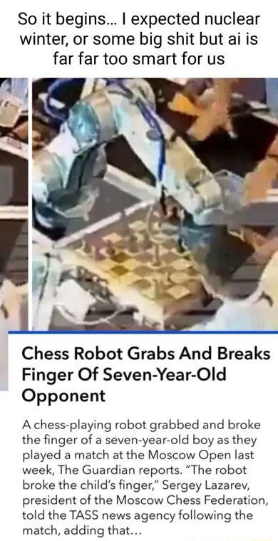 Chess robot grabs and breaks finger of seven-year-old opponent