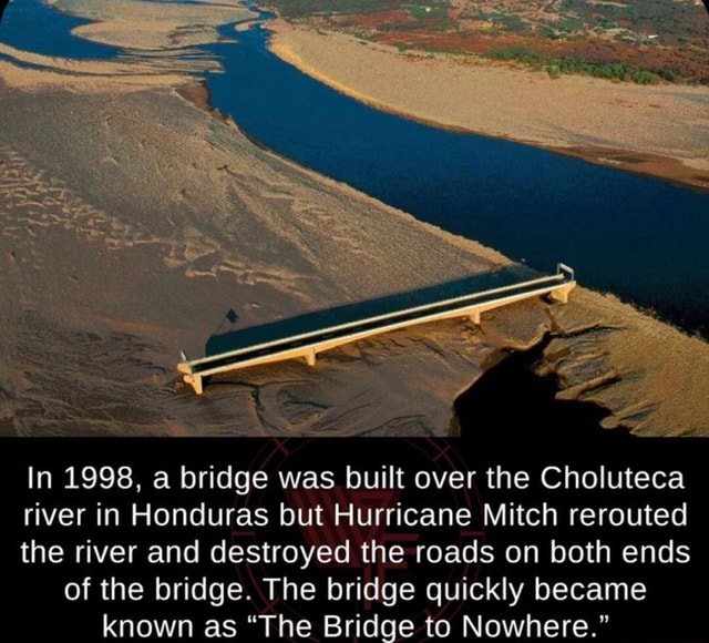 In 1998, a bridge was built over the Choluteca river in Honduras but ...