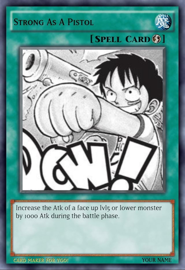STRONG As A PISTOL (SPELL CARD Increase the Atk of a face up Ivls or ...
