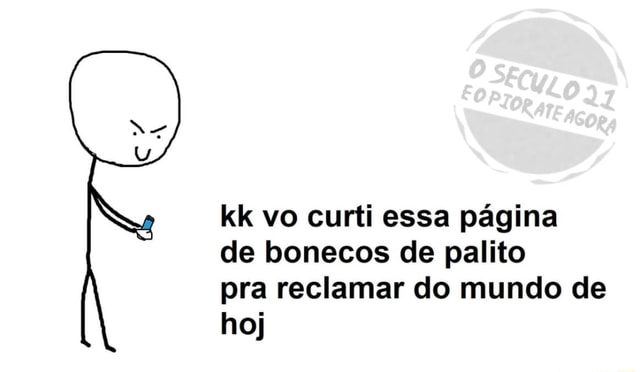 Bonequinhos de palito criticando todo mundo para acharem que sou  diferenciado kkkkkkkkkk sou mt intelectual - iFunny Brazil