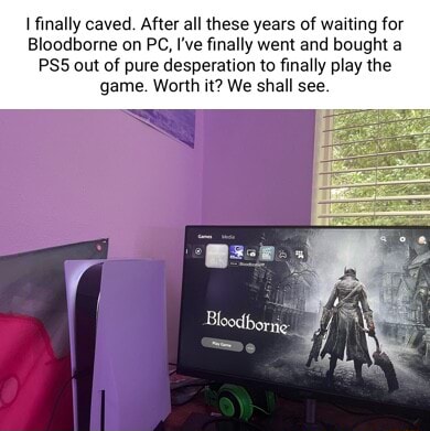 I am still waiting for Bloodborne's PC premiere - 9GAG