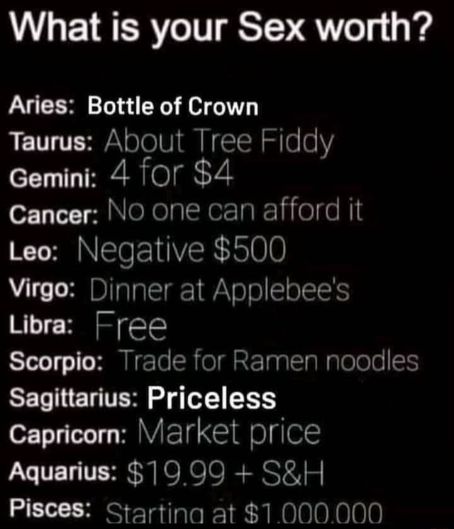 What is your Sex worth Aries Bottle of Crown Taurus About Tree