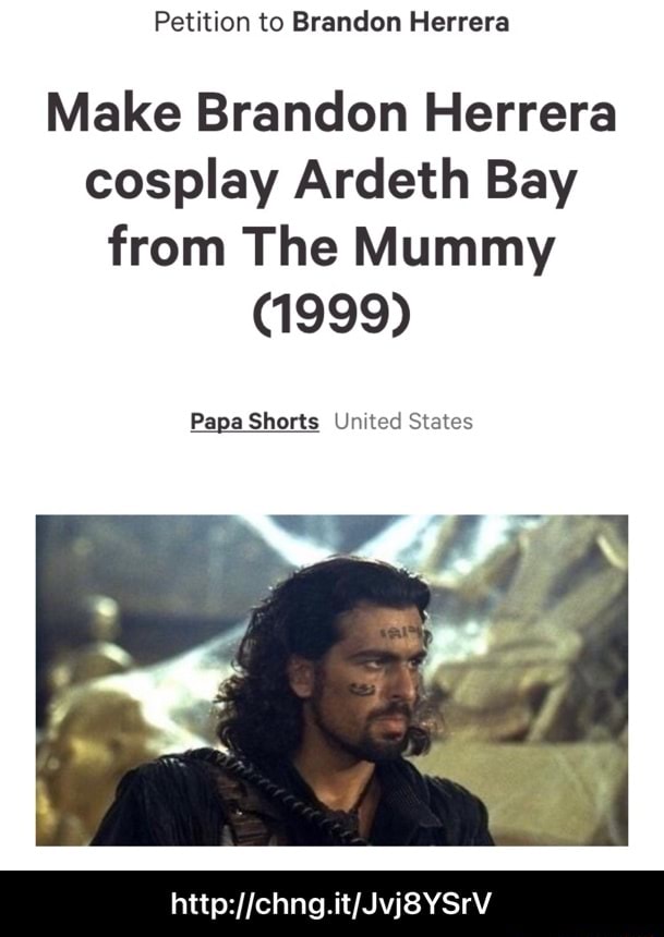 Petition to Brandon Herrera Make Brandon Herrera cosplay Ardeth