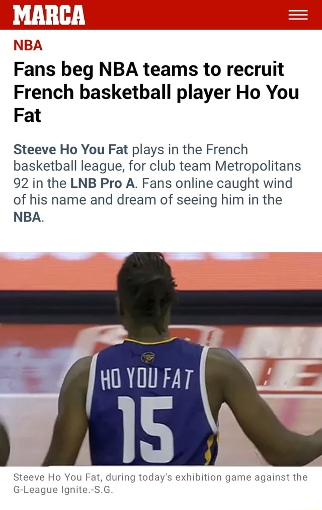 MARCA NBA Fans beg NBA teams to recruit French basketball player Ho You Fat  Steeve Ho You Fat plays in the French basketball league, for club team Metropolitans  92 in the LNB