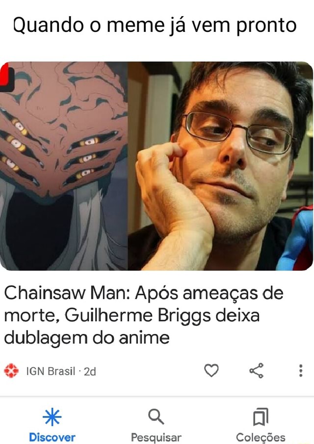 Dublador brasileiro deixa Chainsaw Man após ameaças de morte de fãs do  anime