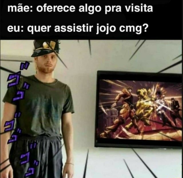 Eu tentando fazer minha amiga assistir JoJo