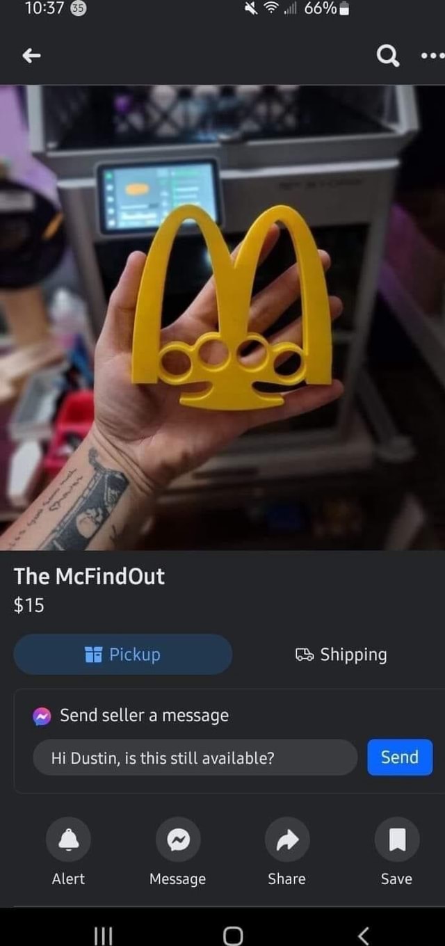 I The McFindOut $15 Pickup Shipping Send seller a message Hi Dustin, is  this still available? Send I a A Alert Message Share Save Il O < - iFunny  Brazil