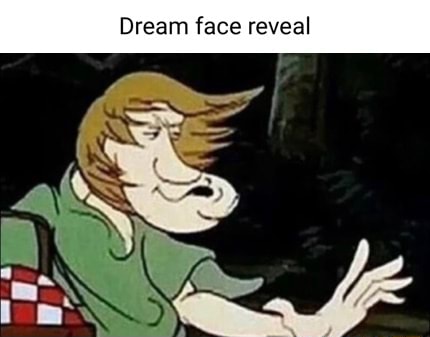 Dream face reveal - iFunny Brazil