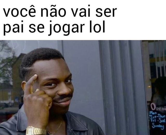 Eu vou jogar LOL com você