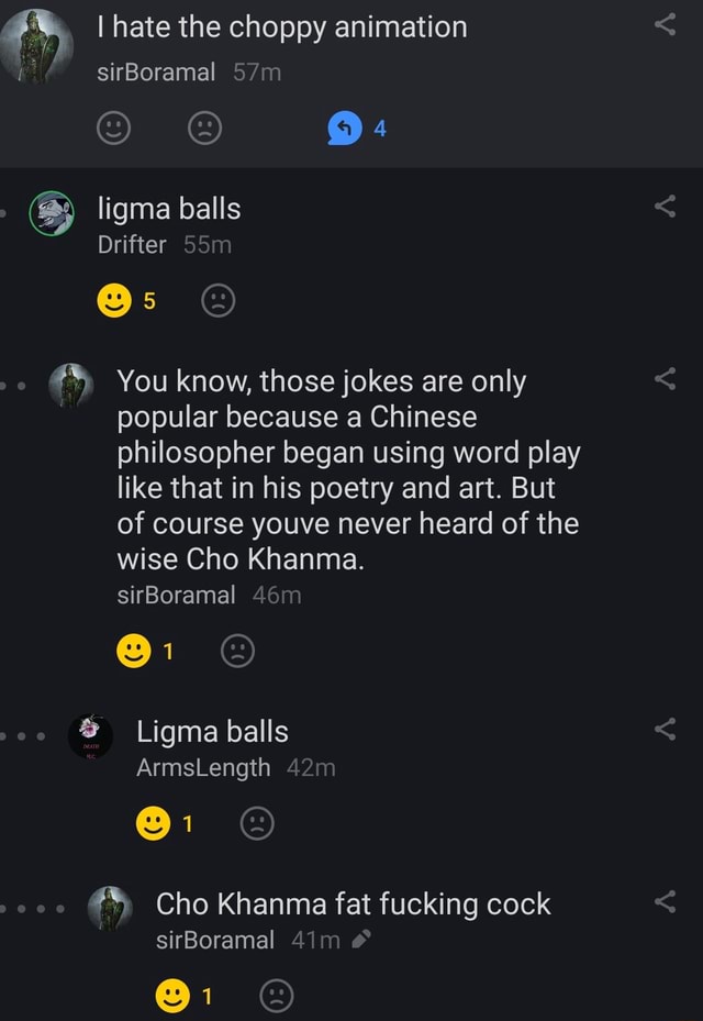 I hate the choppy animation sirBoramal ligma balls Drifter You know, those  jokes are only popular