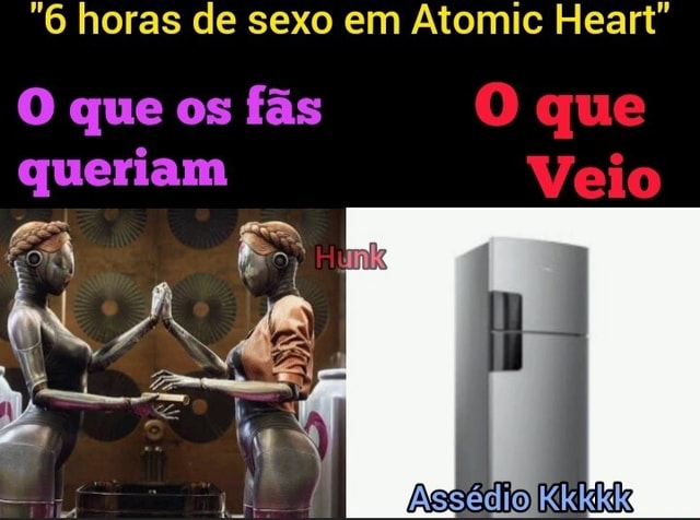 Cara que comprou atomic heart vendo que as 6 horas de secs são apenas  assédio por uma geladeira Eletrolux: - iFunny Brazil