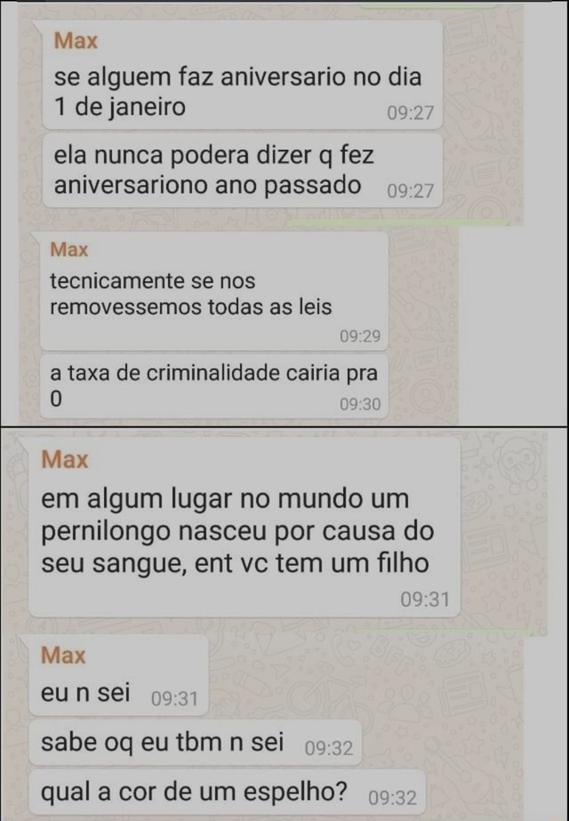 Max se alguem faz aniversario no dia 1 de janeiro ela nunca podera