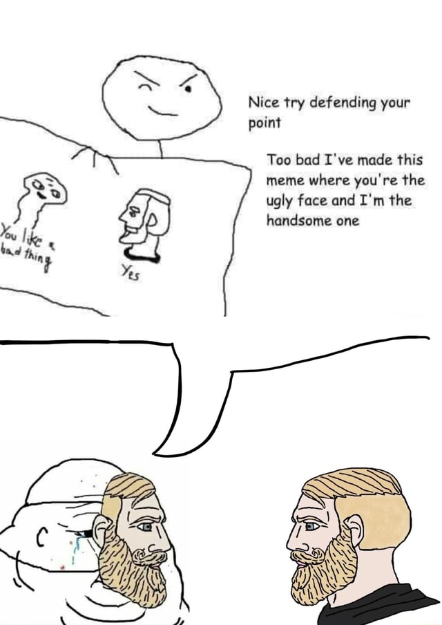 reactions on X: smug stick figure holding up nordic chad meme nice try  defending your point too bad I've made this meme where you're the ugly face  and I'm the handsome one