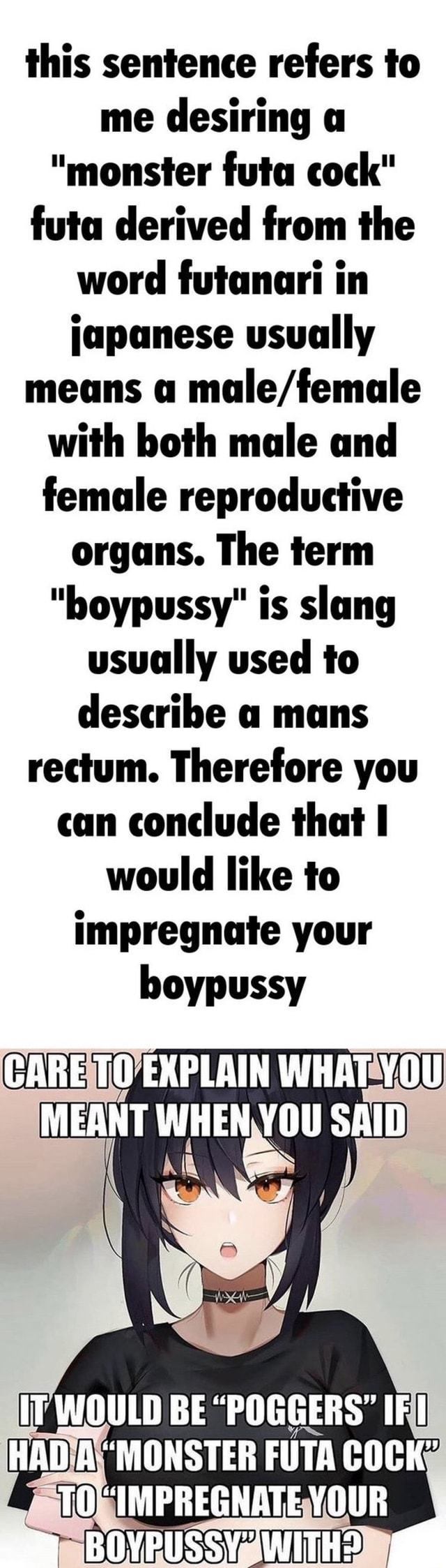 This sentence refers to me desiring a monster futa cock futa derived from  the word futanari in japanese usually means a with both male and female  reproductive organs. The term boypussy is