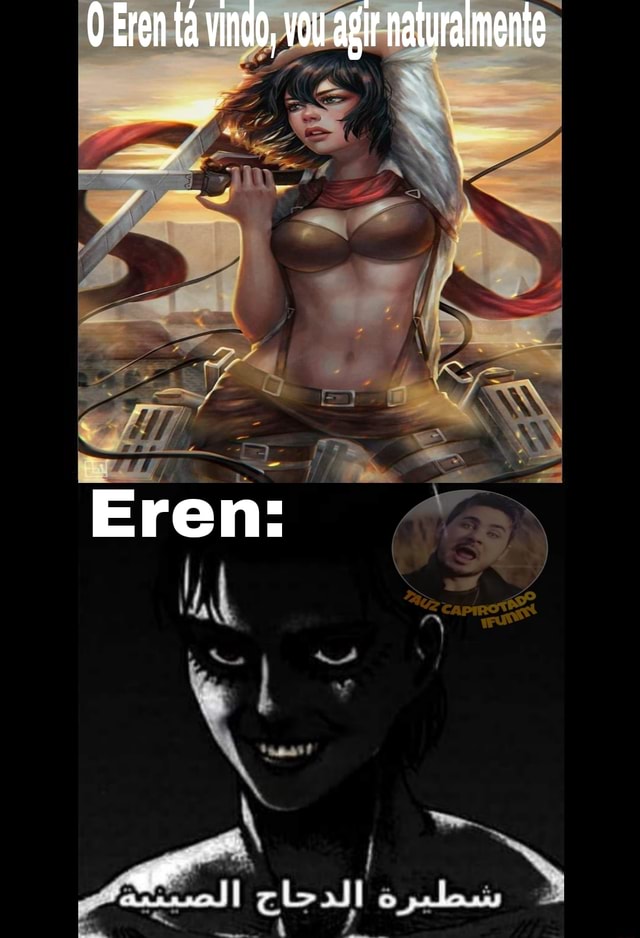 HAHAHAHAHAHA EREN HAHAHHA HAHAHAHAHA AHAHAHA UAU, MAIS UM MEME DE ATAQUE  DOS TITÃS - iFunny Brazil